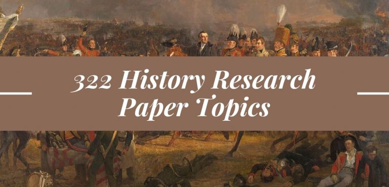 322 History Research Paper Topics | Top Writing Ideas